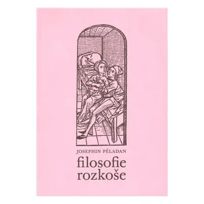 Filosofie rozkoše - Josephin Péladan