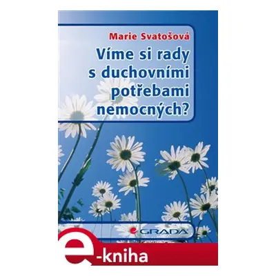 Víme si rady s duchovními potřebami nemocných? - Marie Svatošová