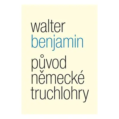 Původ německé truchlohry - Walter Benjamin