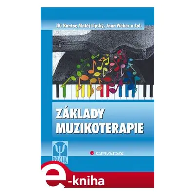 Základy muzikoterapie - kol., Jiří Kantor, Matěj Lipský, Jana Weber