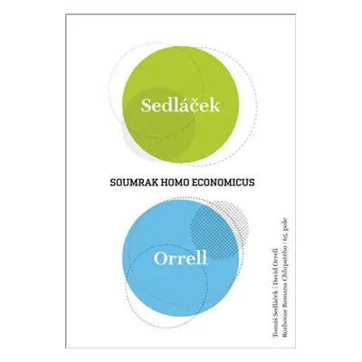 Soumrak homo economicus - Tomáš Sedláček, Roman Chlupatý, David Orrell