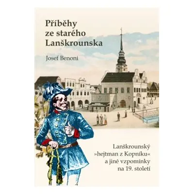 Příběhy ze starého Lanškrounska - Josef Benoni