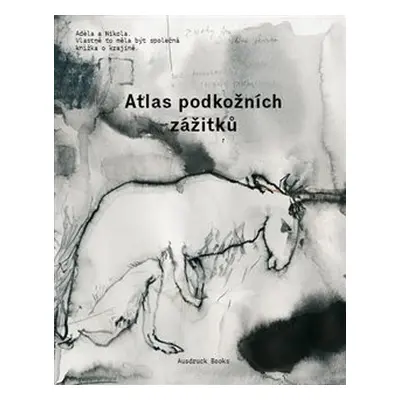 Atlas podkožních zážitků / K problematice viděného - Nikola Čulík, Adéla Součková, Milena Bártlo