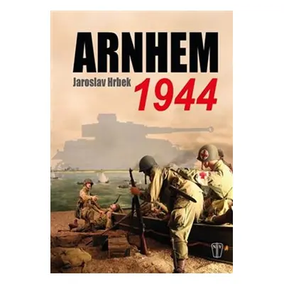 Arnhem 1944 - Jaroslav Hrbek