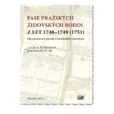 Fase pražských židovských rodin z let 1748 – 1749 (1751) - Alexandr Putík, Lucie B. Petrusová