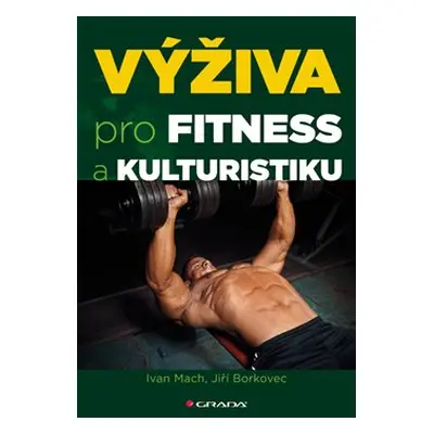 Výživa pro fitness a kulturistiku - Ivan Mach, Jiří Borkovec