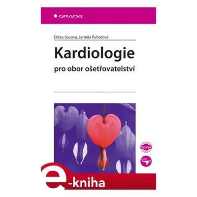 Kardiologie pro obor ošetřovatelství - Eliška Sovová, Jarmila Řehořová