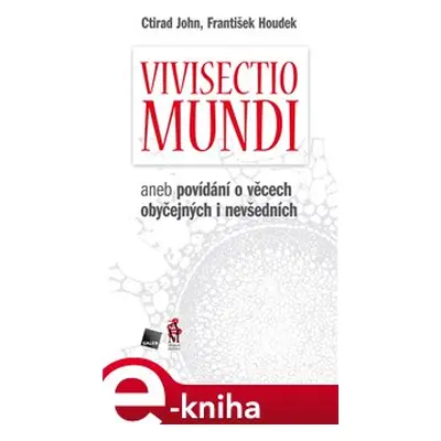 Vivisectio mundi - František Houdek, Ctirad John