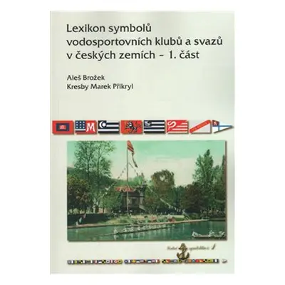 Lexikon symbolů vodosportovních klubů a svazů v českých zemích – 1. část - Aleš Brožek