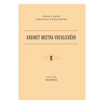 Kabinet mistra Vrchlického - Jaroslav Vrchlický, Ivan Wernisch