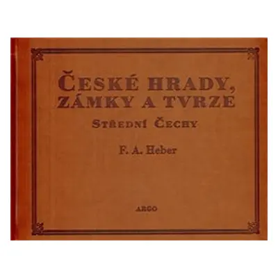 České hrady, zámky a tvrze IV. - Franz Alexander Heber