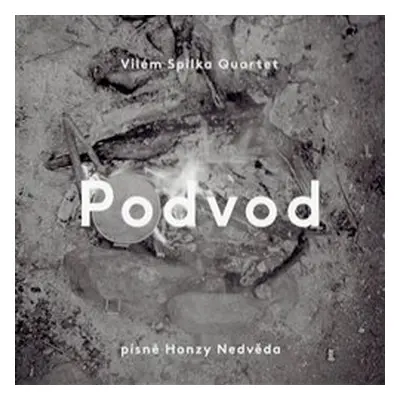 Vilém Spilka Quartet - Podvod: Písně Honzy Nedvěda - 2016 CD