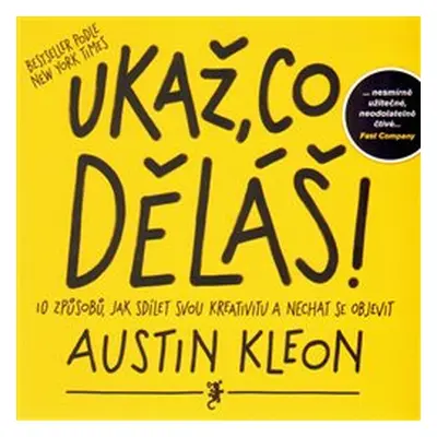 Ukaž, co děláš! - Austin Kleon