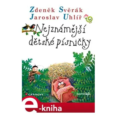 Nejznámější dětské písničky - Jaroslav Uhlíř, Zdeněk Svěrák