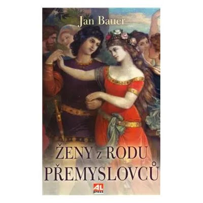 Ženy z rodu Přemyslovců - Jan Bauer