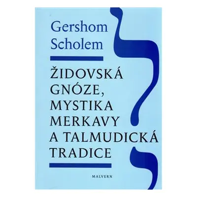 Židovská gnóze, mystika merkavy a talmudická tradice - Gershom Scholem