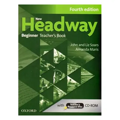 New Headway Fourth Edition Beginner Teacher´s Book with Teacher´s Resource Disc - John Soars, Li