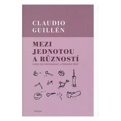 Mezi jednotou a růzností - Claudio Guillén