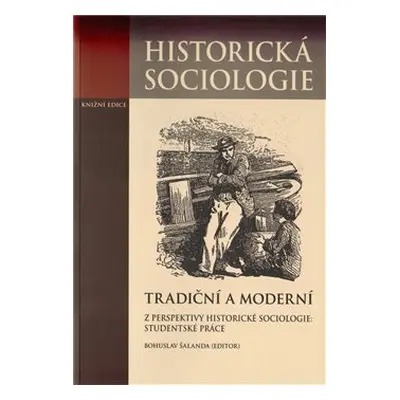 Tradiční a moderní z perspektivy historické sociologie: Studentské práce