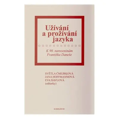 Užívání a prožívání jazyka - Ester Havlová, Světla Čmejrková, Jana Hoffmannová