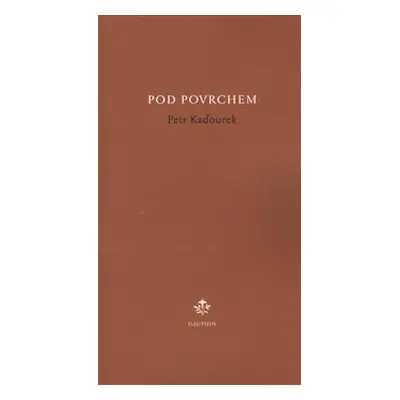 Pod povrchem - Petr Kaďourek