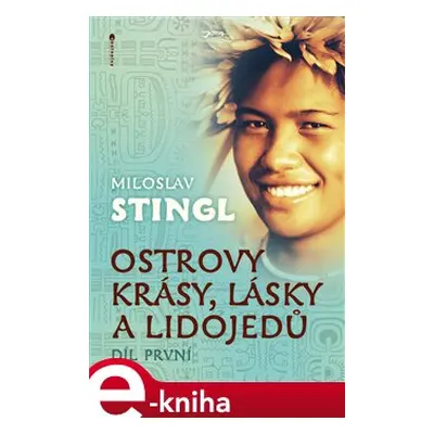 Ostrovy krásy, lásky a lidojedů - Miloslav Stingl