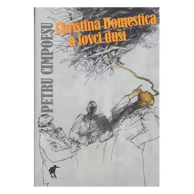 Christina Domestica a lovci duší - Pétru Cimpoesu