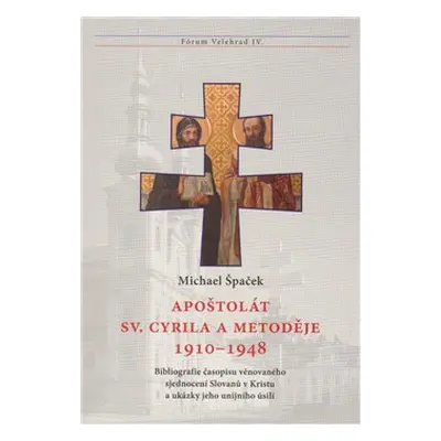 Apoštolát sv. Cyrila a Metoděje 1910–1948 - Michael Špaček