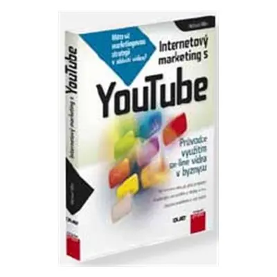 Internetový marketing s YouTube - Michael Miller