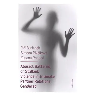 Abused, Battered, or Stalked - Jiří Buriánek, Simona Pikálková, Zuzana Podaná