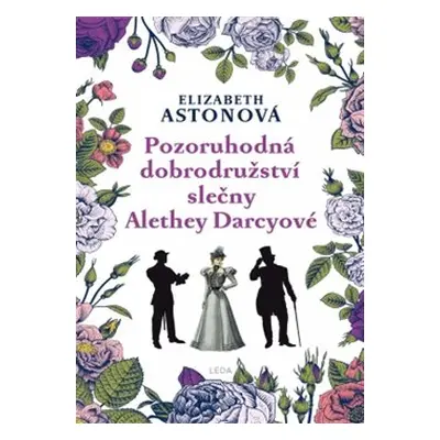 Pozoruhodná dobrodružství slečny Alethey Darcyové - Elizabeth Astonová