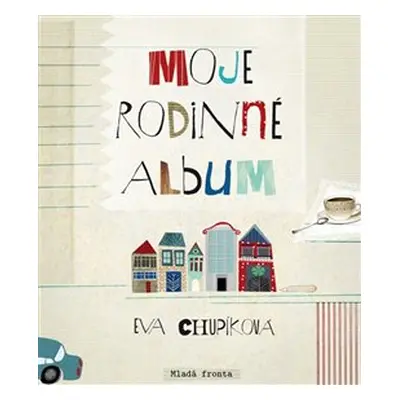 Moje rodinné album - Eva Chupíková