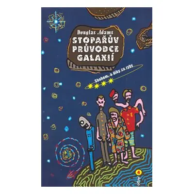 Stopařův průvodce Galaxií 4. - Sbohem, a díky za ryby - Douglas Adams