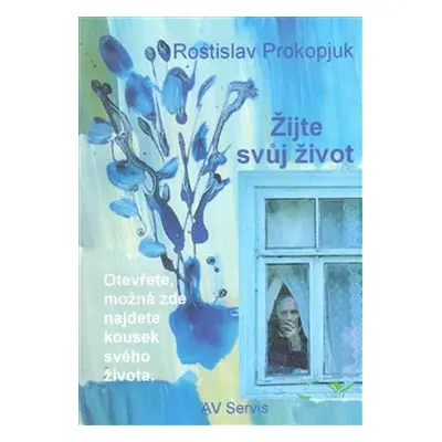 Žijte svůj život - Rostislav Prokopjuk