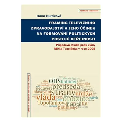 Framing televizního zpravodajství a jeho účinek na formování politických postojů veřejnosti - Ha