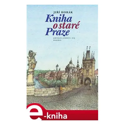 Kniha o staré Praze - Jiří Horák