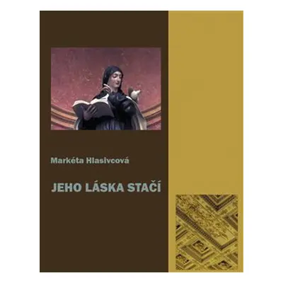 Jeho láska stačí - Markéta Hlasivcová