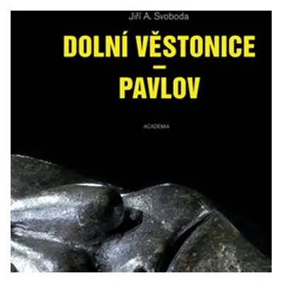 Dolní Věstonice - Pavlov - Jiří A. Svoboda