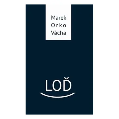 Loď - Marek Orko Vácha