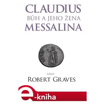 Claudius bůh a jeho žena Messalina - Robert Graves