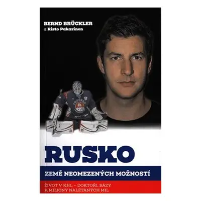 Rusko, země neomezených možností - Bernd Brückler, Risto Pakarinen