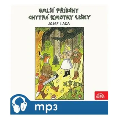 Další příběhy chytré kmotry lišky, mp3 - Josef Lada