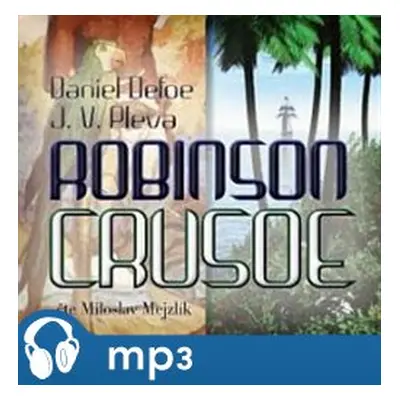 Robinson Crusoe, mp3 - Josef V. Pleva, Daniel Defoe