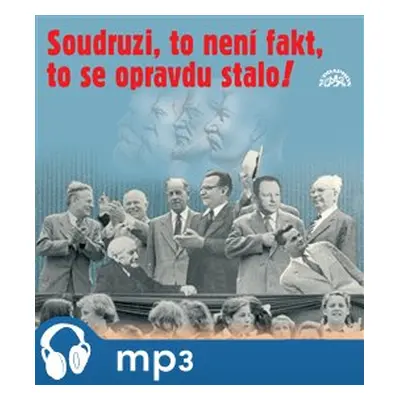 Soudruzi, to není fakt, to se opravdu stalo!