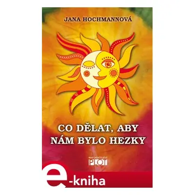 Co dělat, aby nám bylo hezky - Jana Hochmannová