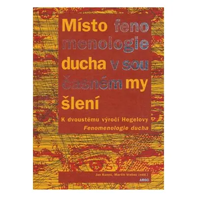 Místo fenomenologie ducha v současném myšlení - Jan Kuneš, Martin Vrabec