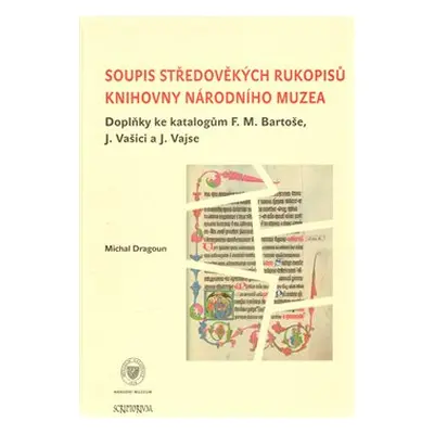 Soupis středověkých rukopisů Knihovny Národního muzea - Michal Dragoun