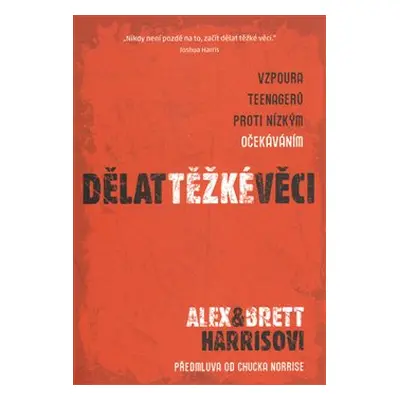 Dělat těžké věci - Alex Harris, Bret Harris