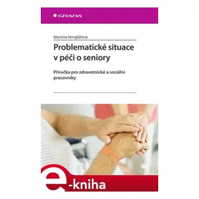 Problematické situace v péči o seniory - Martina Venglářová