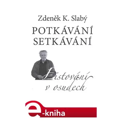 Potkávání setkávání - Zdeněk K. Slabý